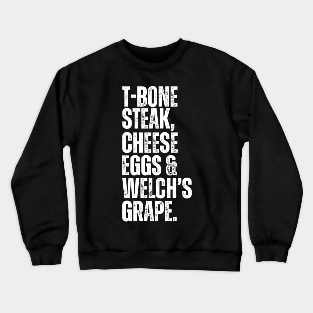 Guest Check - T-Bone Steak, Cheese Eggs, Welch's Grape Crewneck Sweatshirt by ohyeahh